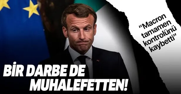 Macron’a muhalefetten darbe! ’Kontrolünü kaybetti’