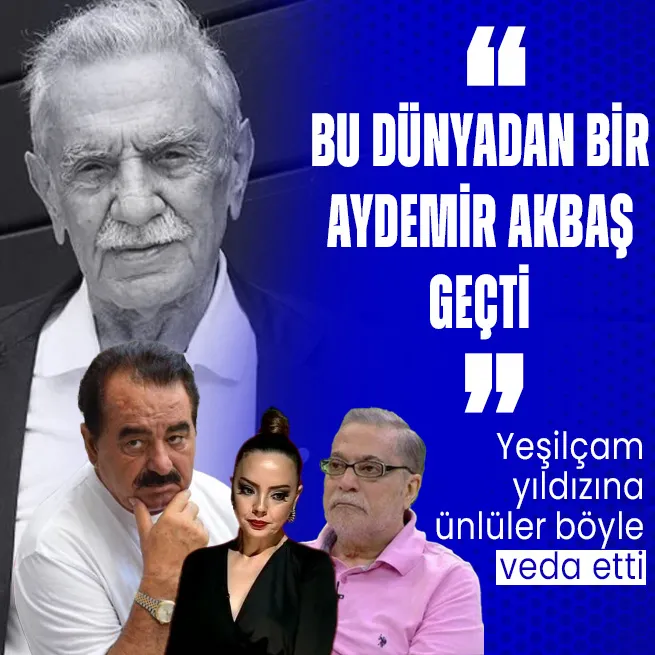 Aydemir Akbaş’a ünlüler böyle veda etti: Bu dünyadan onurlu bir Aydemir Akbaş geçti Ebru Gündeş, İbrahim Tatlıses, Mehmet Ali Erbil...