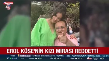 Erol Köse'nin kızı Dijan mirası reddetti