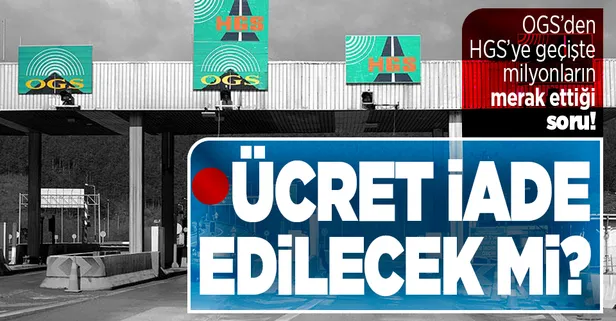 OGS HGS geçişi nasıl olacak? OGS depozitoları iade edilecek mi? Sistem nasıl işleyecek?