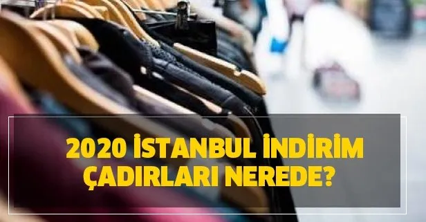 2020 Istanbul Indirim Cadirlari Nerede Indirim Cadirlari Adresleri Takvim