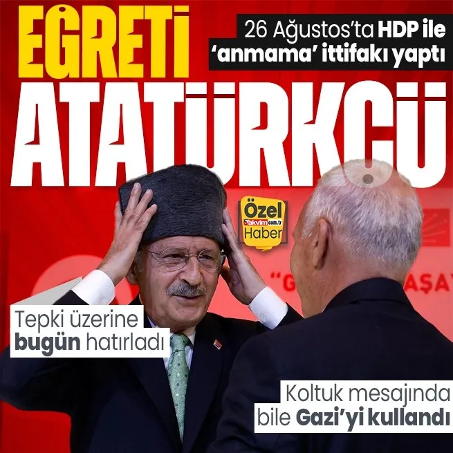 Kılıçdaroğlundan eğreti Atatürkçülük! 26 Ağustosta tek kelime anmadı 30 Ağustosta hatırladı: Koltuk odaklı mücadelemi sürdüreceğim mesajı