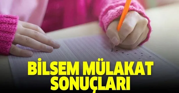 BİLSEM mülakat sonuçları ne zaman açıklanacak?