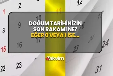 Doğum tarihinizin son rakamı ne? Eğer 0 veya 1 ise yandınız! İşiniz çok zor