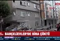 İstanbul Bahçelievler'de 7 katlı bina çöktü