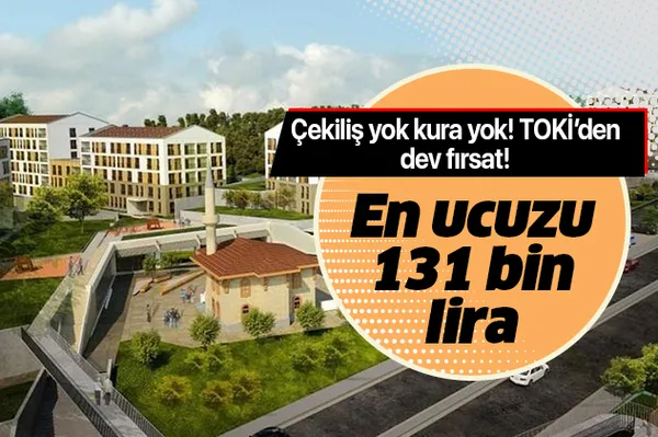Çekiliş kura yok! TOKİ'den uygun fiyatlı daire alma fırsatı! En ucuzu 131 bin lira!-1