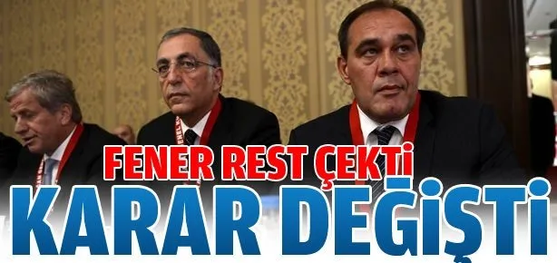 Fener rest çekti karar değişti