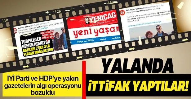 İYİ Parti ve HDP’ye yakın gazeteler Yeni Çağ ve Yeni Yaşam’dan yalan ittifakı! ’Atanamayan öğretmen intihar etti’ yalanını yaydılar
