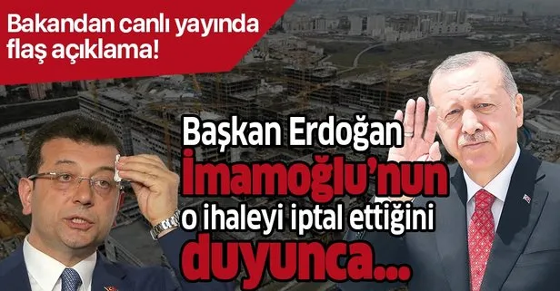 Bakan açıkladı! İmamoğlu iptal etti, Erdoğan duyunca talimatı verdi!