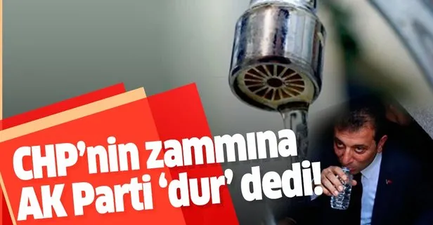 İstanbullulara müjde! CHP’li İBB’nin su zammına AK Parti grubu ’dur’ dedi