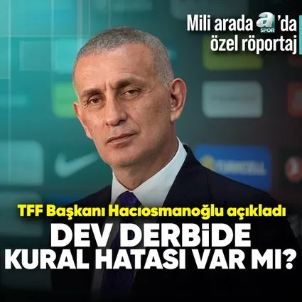 İbrahim Hacıosmanoğlu'ndan derbi ve İsrail açıklaması! "Hakem hatası yok"