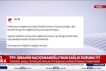 TFF'den İbrahim Hacıosmanoğlu’nun sağlık durumu hakkında resmi açıklama!