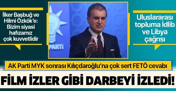 Son dakika: AK Parti MYK sonrası Kılıçdaroğlu’na çok sert FETÖ cevabı: Film izler gibi darbeyi izledi