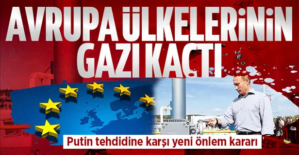 Rusya gazı tamamen kesebilir endişesi AB ülkelerini zora soktu! Gönüllü olarak gaz talebini yüzde 15 azaltacaklar
