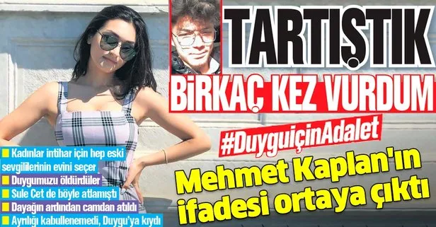 Duygu Delen’in şüpheli ölümü üzerine tutuklanan Mehmet Kaplan’ın ifadesi ortaya çıktı: Tartıştık birkaç kez vurdum