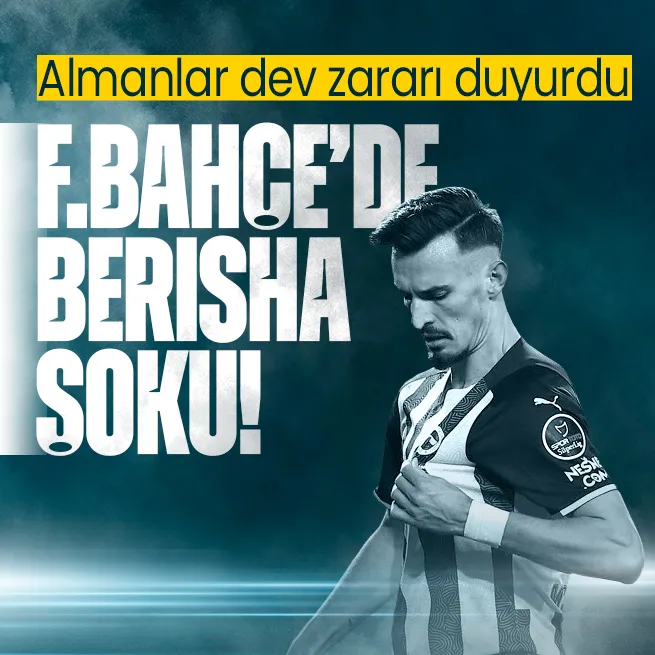 Fenerbahçe’ye Berisha şoku! Dev zarar