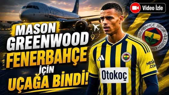Mason Greenwood Fenerbahçe için uçağa bindi