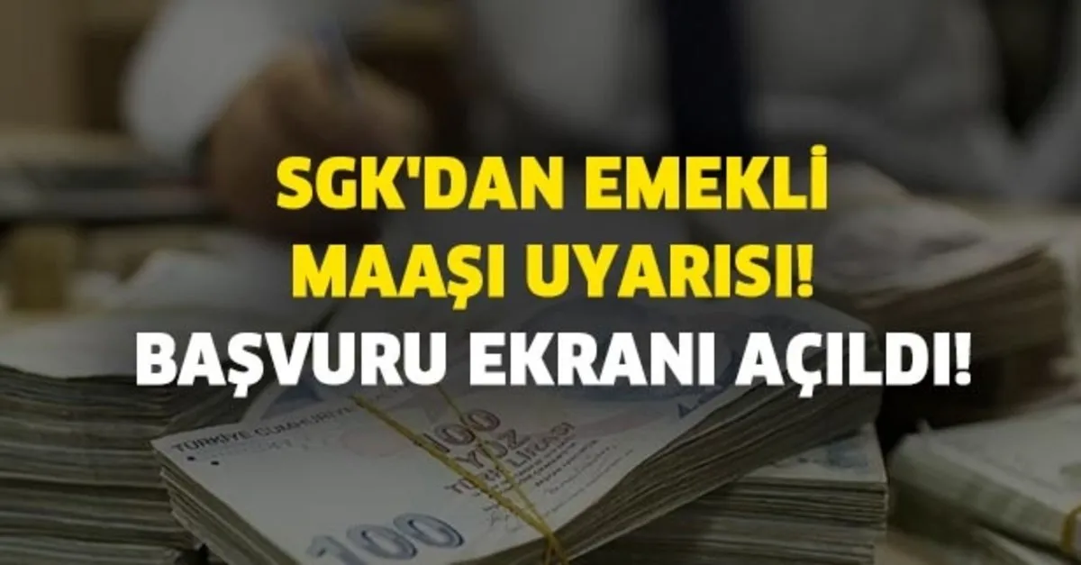 sgk dan emekli maasi uyarisi basvuru ekrani acildi emekli maasi almak icin takvim