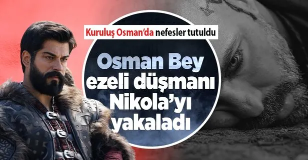 Kuruluş Osman’da nefesler tutuldu: Osman Bey, ezeli düşmanı Nikola’yı böyle yakaladı!