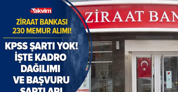 Ziraat Bankası 230 memur alımı başvurusu! KPSS şartı yok! Ziraat Bankası hangi kadrolara alım yapacak?