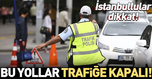 Son dakika: Şişli'de yarın bazı yollar trafiğe kapatılacak
