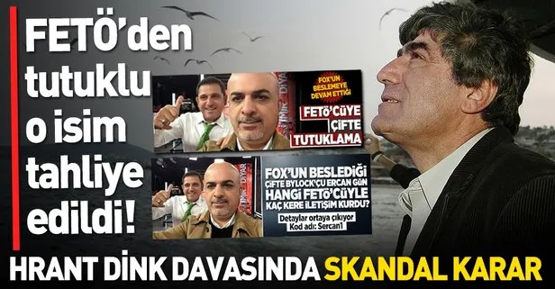 Hrant Dink davasında flaş gelişme! FETÖ’cü Ercan Gün tahliye edildi