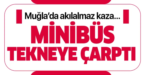 Bodrum’da ilginç kaza! Minibüs, tekneye çarptı