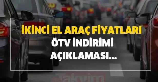 ÖTV indirimi son dakika var mı? Sıfır araçlar geldi mi? İkinci el araç fiyatları ve ÖTV indirimi açıklaması...