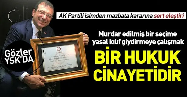 AK Parti’li Mehmet Metiner’den İl Seçim Kurulu’nun skandal mazbata kararına sert tepki