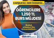 Öğrencilere 1.250 TL burs müjdesi verildi! Geri ödeme yok karşılıksız otomatik hesaba yatacak! Mülakatsız, sınavsız 12 ay boyunca...