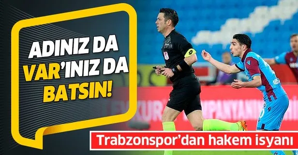 Trabzonspor’dan hakem isyanı: Adınız da VAR’ınız da batsın