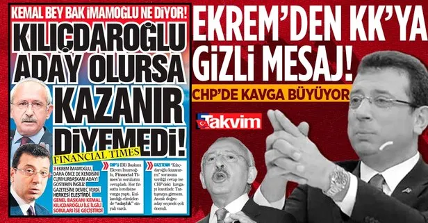 CHP’de adaylık krizi büyüyor! Ekrem İmamoğlu Financial Times’a verdiği röportajda Kemal Kılıçdaroğlu’nu taşladı