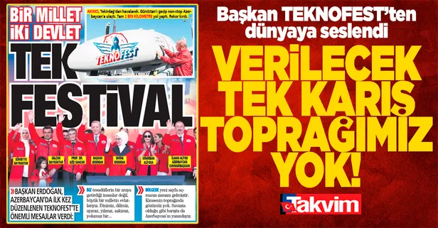Başkan Erdoğan Azerbaycan'da düzenlenen TEKNOFEST'te dünyaya seslendi: Verilecek tek karış toprağımız yok!