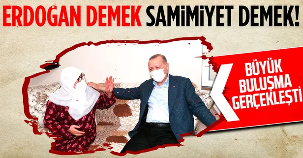 Başkan Erdoğan, Sultanbeyli'de yaşayan Mahruze Keleş’i evinde ziyaret etti