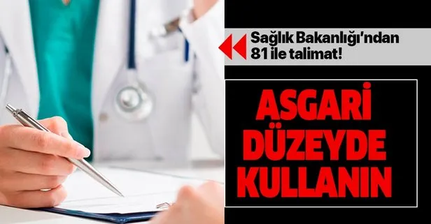 Son dakika: Sağlık Bakanlığı’ndan flaş uyarı: Asgari düzeyde kullanın!