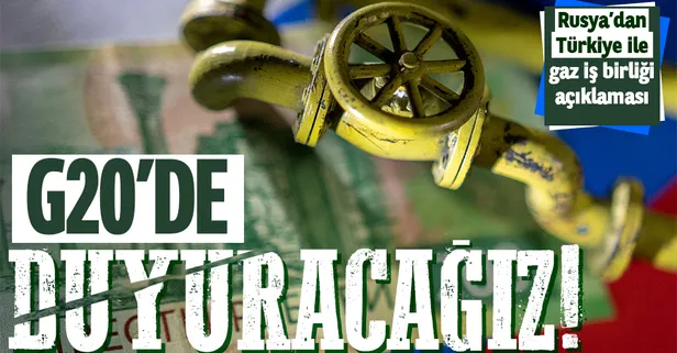 Rusya Dışişleri: G20'de Türkiye ile gaz iş birliğini artırmaya yönelik girişimi duyuracağız