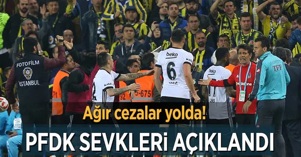 Fenerbahçe ve Beşiktaş'tan PFDK'ya sevk edilen isimler belli oldu