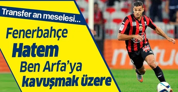 Fenerbahçe Hatem Ben Arfa’ya kavuşmak üzere