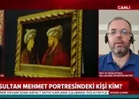 Prof. Dr. Erhan Afyoncu açıkladı: Fatih Sultan Mehmet'in portresindeki kişi kim?