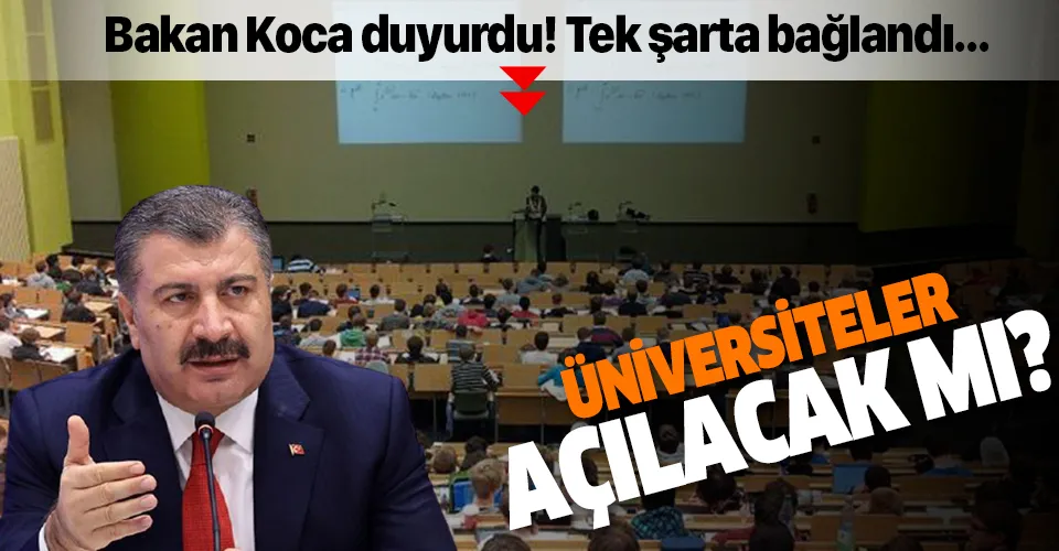 Üniversiteler ne zaman açılacak? Bakan Koca duyurdu