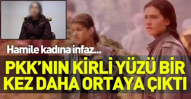 PKK’nın hamile kadını infazı, terörist ifadesinde! Kan dondurdu