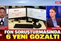 Fon soruşturmasında 4. dalga: Özata ve Destek Faktoring yöneticilerine gözaltı kararı