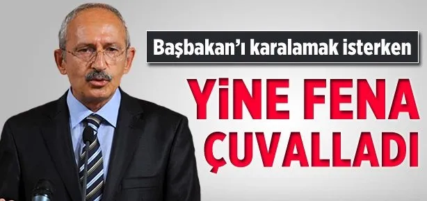 Kılıçdaroğlu fena çuvalladı