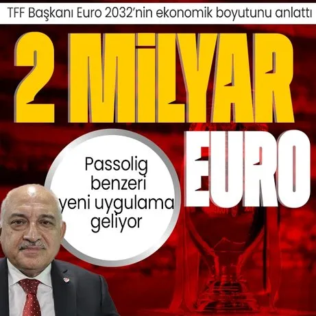 EURO 2032 2 milyar euro getirecek! TFF Başkanı Mehmet Büyükekşi Avrupa Şampiyonası’nın ekonomik boyutunu anlattı: Uzun vadeli yatırım yapıyoruz