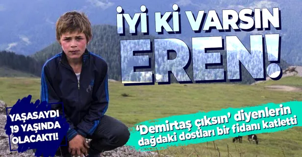 Eren Bülbül 19 yaşında! İyi ki varsın Eren!