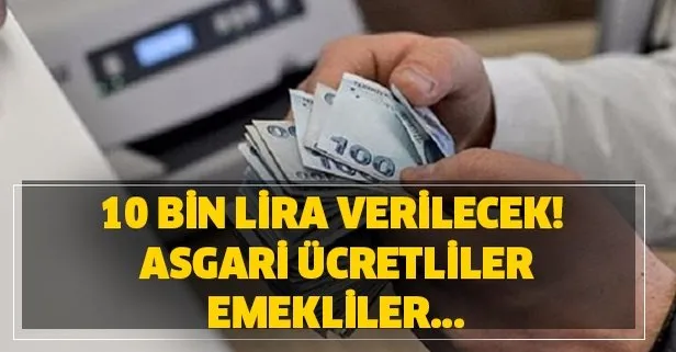 Asgari ücretliler, emekliler, serbest meslek mensuplarına müjde!