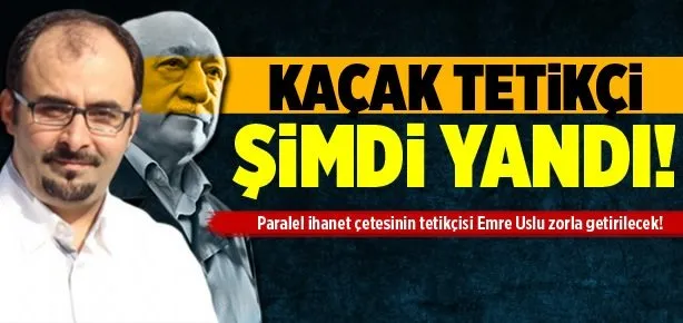 Emre Uslu hakkında yakalama kararı!