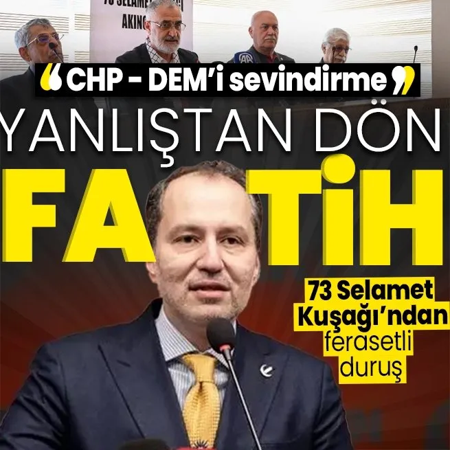 73 Selamet Kuşağı Akıncıları Grubundan Fatih Erbakana yanlıştan dön çağrısı: YRPnin Cumhur içinde yer almaması CHP-DEMi sevindirdi