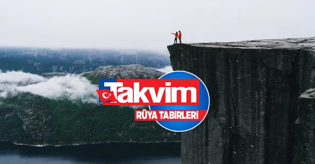 Rüyada uçurum görmek ne anlama gelir, neye işarettir? Rüyada uçurumdan bakmanın anlamı, yorumu