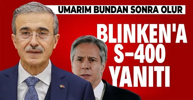 Savunma Sanayii Başkanı İsmail Demir’den Blinken’ın S-400 alımı ABD’nin güvenliğini tehdit ediyor ifadesine yanıt
